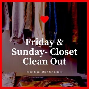 Every Friday & Sunday Closet Clear out event *see description*